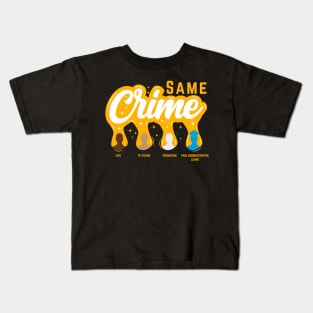 Same Crime | Funny Activist Social Justice Gift Kids T-Shirt
